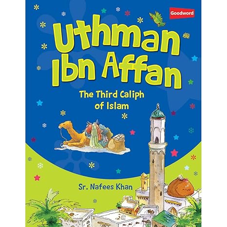 The Life of Caliph Uthman Ibn Affan